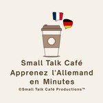 Logo of the podcast Small Talk Café - Apprenez L'Allemand en Minutes Podcast Small Talk Café - Apprenez L'Allemand en Minutes