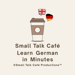 Logo of the podcast Small Talk Café - Learn German in Minutes Podcast Small Talk Café - Learn German in Minutes