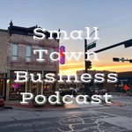Logo of the podcast Small Town Business Podcast Podcast Small Town Business Podcast