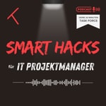 Logo of the podcast Smart Hacks für IT Projektmanager Podcast Smart Hacks für IT Projektmanager