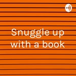 Logo of the podcast Snuggle up with a book Podcast Snuggle up with a book