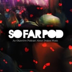 Logo of the podcast SO FAR POD: An Objective Podcast About Drakes Music Podcast SO FAR POD: An Objective Podcast About Drakes Music
