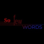 Logo of the podcast So Few Words Podcast So Few Words