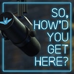 Logo of the podcast So, How'd You Get Here? Podcast So, How'd You Get Here?