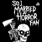 Logo of the podcast So I Married A Horror Fan Podcast So I Married A Horror Fan