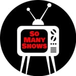 Logo of the podcast So Many Shows! Podcast So Many Shows!