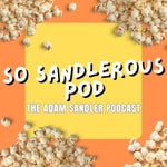 Logo of the podcast So Sandlerous Pod: The Adam Sandler Podcast Podcast So Sandlerous Pod: The Adam Sandler Podcast
