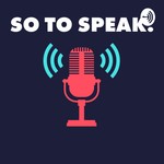 Logo of the podcast So To Speak Podcast So To Speak