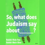 Logo of the podcast So, what does Judaism say about...? Podcast So, what does Judaism say about...?