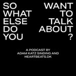 Logo of the podcast So What Else Do You Want To Talk About? Podcast So What Else Do You Want To Talk About?