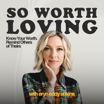 Podcast So Worth Loving