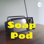 Logo of the podcast Soap Pod Podcast Soap Pod