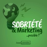 Non mais concrètement, comment on fait la transition ? ( ex: Sobriété et marketing ... Possible ?)