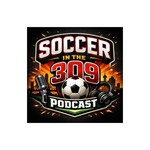 Logo of the podcast Soccer in the 309 Podcast Soccer in the 309