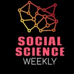 Social Science Weekly Podcast Social Science Weekly