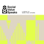 Logo of the podcast Social Value Speaks Podcast Social Value Speaks