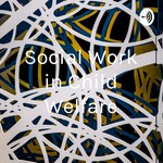 Logo of the podcast Social Work in Child Welfare Podcast Social Work in Child Welfare