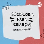 Logo of the podcast Sociologia para Crianças Podcast Sociologia para Crianças