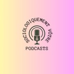 Logo of the podcast Sociologiquement vôtre Podcast Sociologiquement vôtre