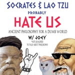 Logo of the podcast Socrates and Lao Tzu Probably Hate Us: Ancient Wisdom for a Dumb World Podcast Socrates and Lao Tzu Probably Hate Us: Ancient Wisdom for a Dumb World