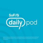 Logo of the podcast SoFi Daily Podcast Podcast SoFi Daily Podcast