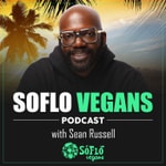 SoFlo Vegans Podcast SoFlo Vegans Podcast
