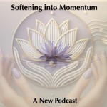 Logo of the podcast Softening Into Momentum Podcast Softening Into Momentum