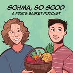 Logo of the podcast Sohma, So Good Podcast Sohma, So Good
