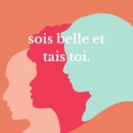 Podcast Sois belle et tais toi.