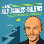Solo Business Challenge mit Martin Stiffel: Strategien & Fallstudien für Solo-Selbstständige Solo Business Challenge mit Martin Stiffel: Strategien & Fallstudien für Solo-Selbstständige