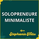 Logo of the podcast Solopreneure Minimaliste - avec Stéphanie Hétu Podcast Solopreneure Minimaliste - avec Stéphanie Hétu