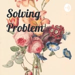 Logo of the podcast Solving Problem Podcast Solving Problem