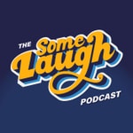 Logo of the podcast Some Laugh Logo of the podcast Some Laugh