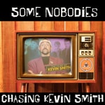 Logo of the podcast Some Nobodies: Chasing Kevin Smith Podcast Some Nobodies: Chasing Kevin Smith