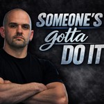 Logo of the podcast Someone's gotta do it Podcast Someone's gotta do it