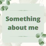 Podcast Something about me