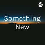 Logo of the podcast Something New Podcast Something New