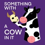 Podcast Something With a Cow In It
