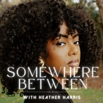 Logo of the podcast Somewhere Between with Heather Harris Podcast Somewhere Between with Heather Harris
