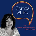 Somos SLPs Podcast Somos SLPs