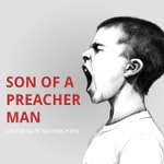 Logo of the podcast SON OF A PREACHER MAN Podcast SON OF A PREACHER MAN