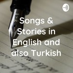 Logo of the podcast Songs & Stories in English and also Turkish Podcast Songs & Stories in English and also Turkish
