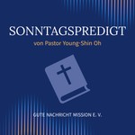 Logo of the podcast Sonntagspredigt – Gute Nachricht Mission Podcast Sonntagspredigt – Gute Nachricht Mission