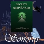 Logo of the podcast Sonorus - Secrets de Serpentard - Tome 1 : La Noble Famille Black Podcast Sonorus - Secrets de Serpentard - Tome 1 : La Noble Famille Black
