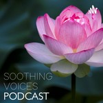 Logo of the podcast Soothing Voices Podcast Podcast Soothing Voices Podcast