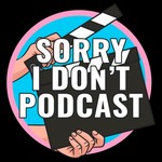 Sorry I Don't Podcast Podcast Sorry I Don't Podcast