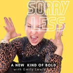 Podcast Sorry Less - A New Kind of Bold