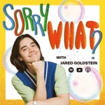 Logo of the podcast Sorry, What? with Jared Goldstein Podcast Sorry, What? with Jared Goldstein