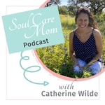 Logo of the podcast Soul Care Mom Podcast | Self Care For Moms, Releasing Mom Guilt & Parenting Tips Podcast Soul Care Mom Podcast | Self Care For Moms, Releasing Mom Guilt & Parenting Tips