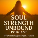 Logo of the podcast Soul Strength Unbound Podcast Soul Strength Unbound